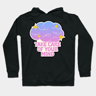 Take Care of Your Mind Hoodie